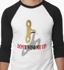 Don't Wind Me Up Men's Baseball ¾ T-Shirt