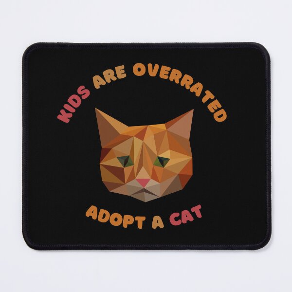 Item preview, kids are overrated adopt a cat | funny design cat | cute cat lovers | funny kitten design | cute kitten designed and sold by Saffire6.