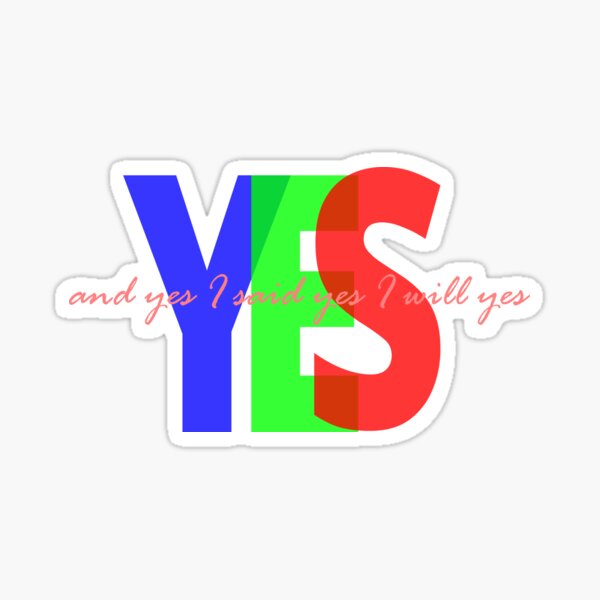 "and yes I said yes I will yes" Sticker for Sale by Jadir Redbubble