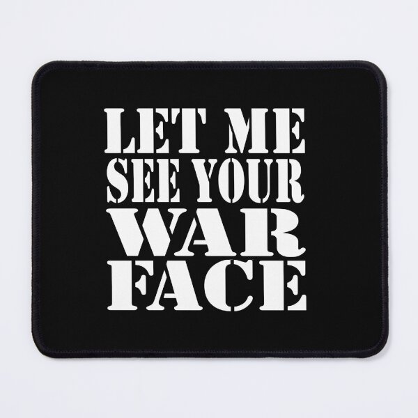 Item preview, Let Me See Your War Face designed and sold by barrelroll909.