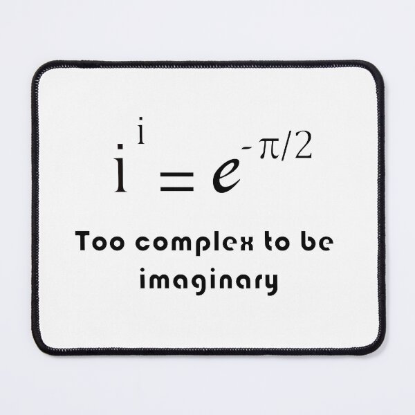 Item preview, i to the power i, too complex to be imaginary, funny math designed and sold by NoetherSym.