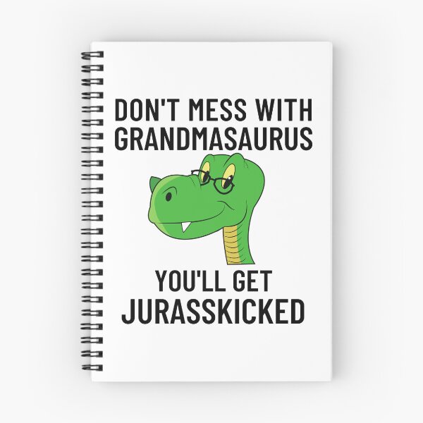 Item preview, Don't Mess With Grandmasaurus, You'll Get Jurasskicked designed and sold by Eriksonshop.