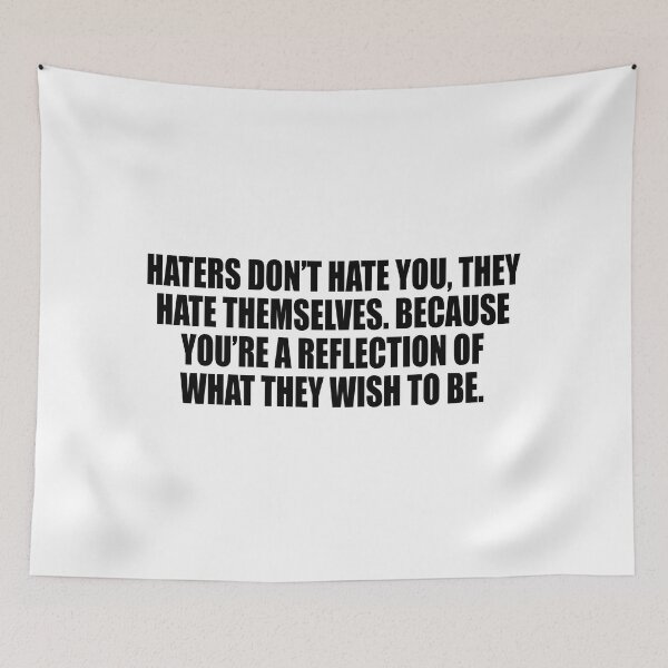 Item preview, Haters don’t hate you, they hate themselves. Because you’re a reflection of what they wish to be designed and sold by Colorfulandfun.
