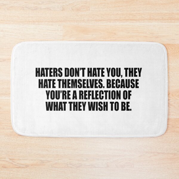 Item preview, Haters don’t hate you, they hate themselves. Because you’re a reflection of what they wish to be designed and sold by Colorfulandfun.