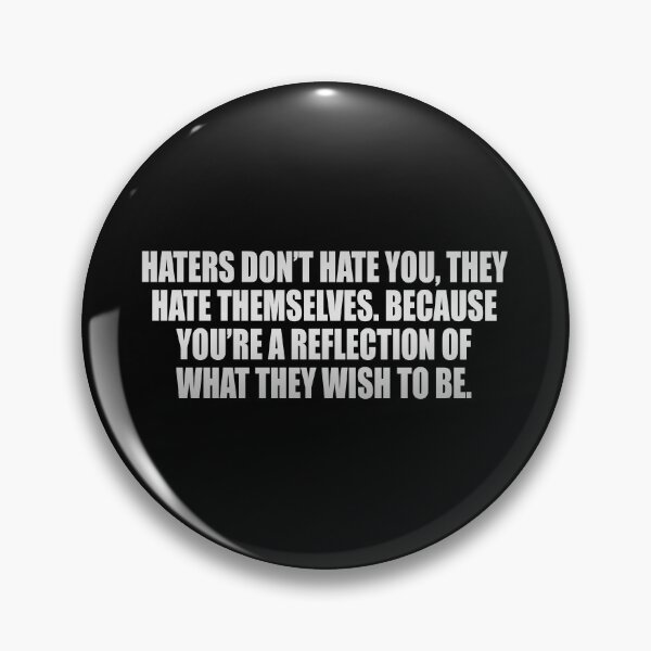 Item preview, Haters don’t hate you, they hate themselves. Because you’re a reflection of what they wish to be designed and sold by Colorfulandfun.