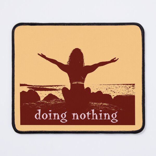 Item preview, Doing nothing designed and sold by LanaBuzzy.