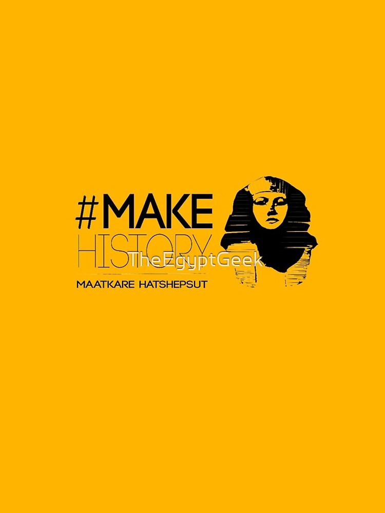 #MakeHistory - Maatkare Hatshepsut by TheEgyptGeek