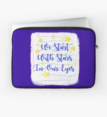 We start with stars in our eyes Laptop Sleeve