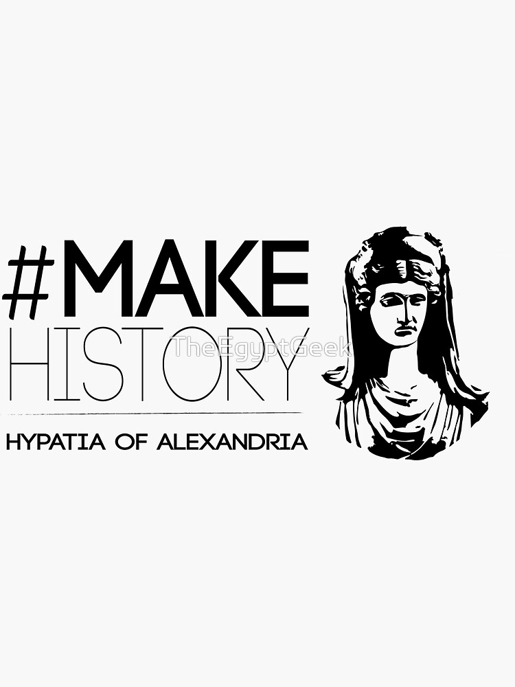 #MakeHistory - Hypatia of Alexandria by TheEgyptGeek
