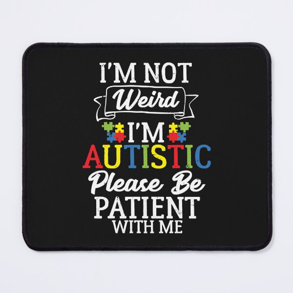 Item preview, I'm Not Weird I'm Autistic Please Be Patient Essential designed and sold by Lemed36tea.