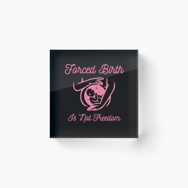 Item preview, Forced birth is not freedom designed and sold by Kuki-shop.