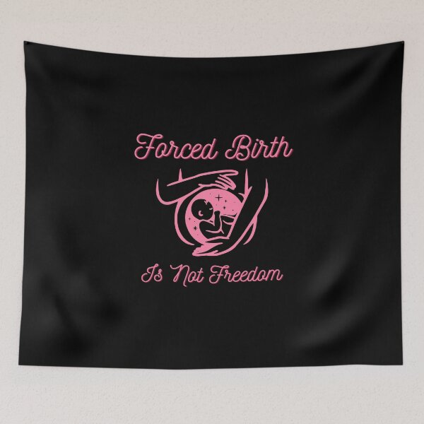 Item preview, Forced birth is not freedom designed and sold by Kuki-shop.