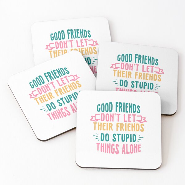 Item preview, Good Friends Dont Let Their Friends Do Stupid Things Alone designed and sold by kapiks.