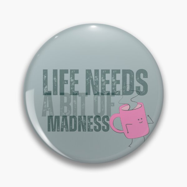 Item preview, Life Needs a Bit of Madness designed and sold by Glorious-Goods.
