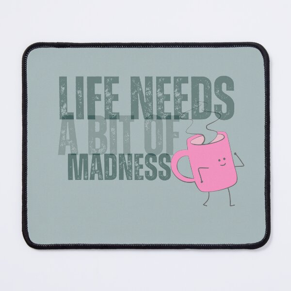 Item preview, Life Needs a Bit of Madness designed and sold by Glorious-Goods.