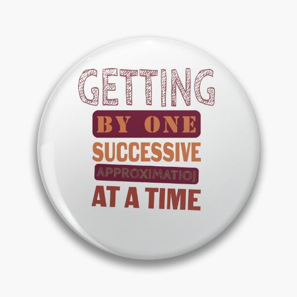 Item preview, Getting By One Successive Approximation At A Time designed and sold by KHAFiT.