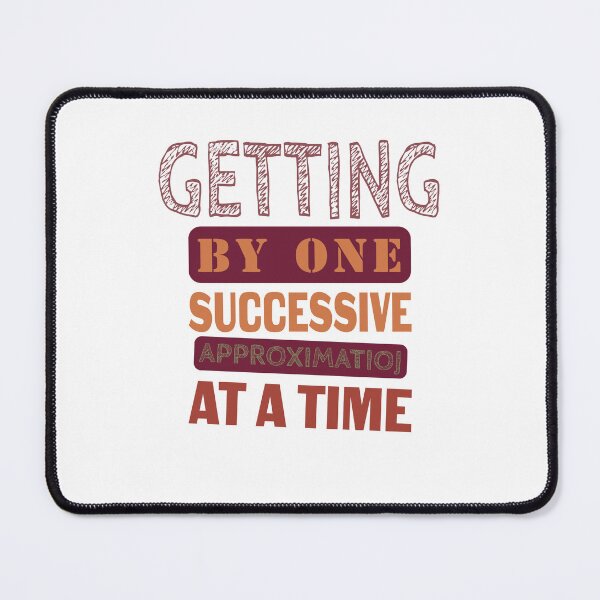 Item preview, Getting By One Successive Approximation At A Time designed and sold by KHAFiT.