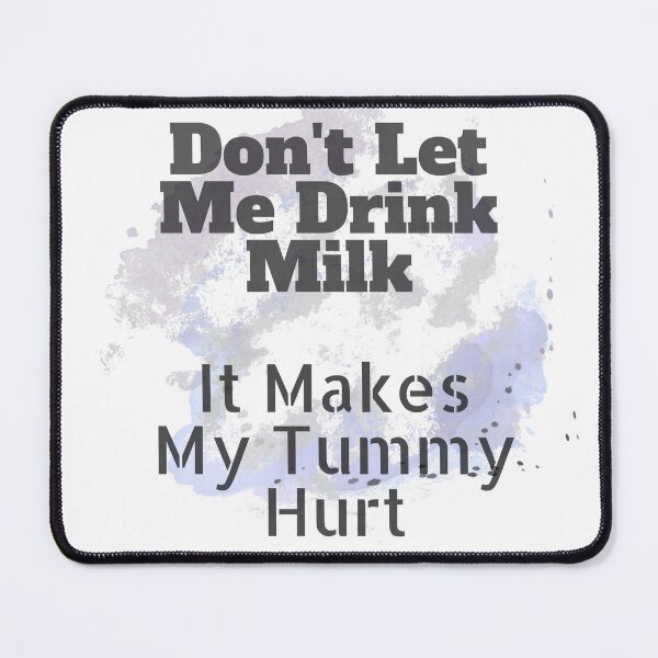 Item preview, Dont let me drink milk it makes my tummy hurt designed and sold by Glorious-Goods.