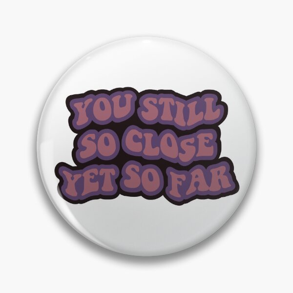 Item preview, You Still So Close Yet So Far - Euphoria designed and sold by TheRightNotes.