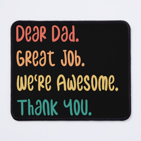 Item preview, Dear Dad Great Job We're Awesome Thank You designed and sold by medbdj.