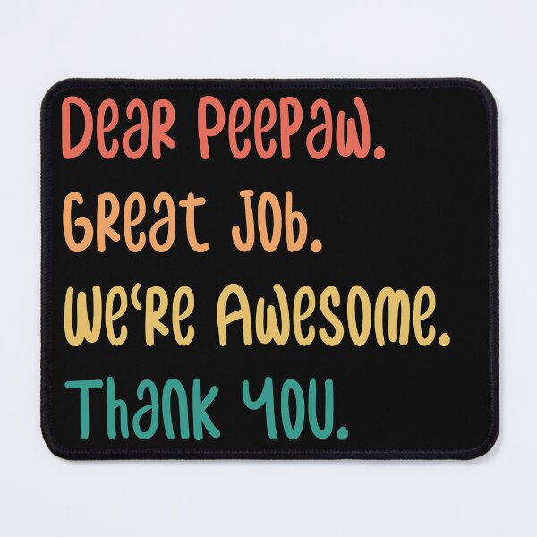 Item preview, Dear Peepaw Great Job We're Awesome Thank You designed and sold by medbdj.