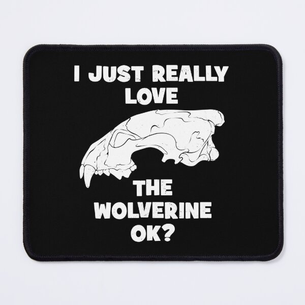 Item preview, I just really love the Wolverine ok? designed and sold by NicGrayGraphic.