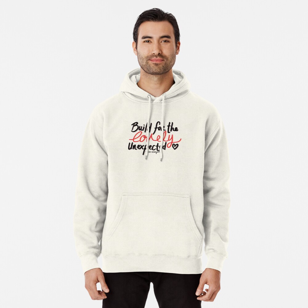 Build For The Lovely Unexpected Pullover Hoodie By Doddzilla Redbubble
