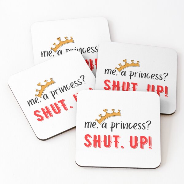 Item preview, Me A Princess Shut Up! - Princess Diaries   designed and sold by JoyIsMoist.