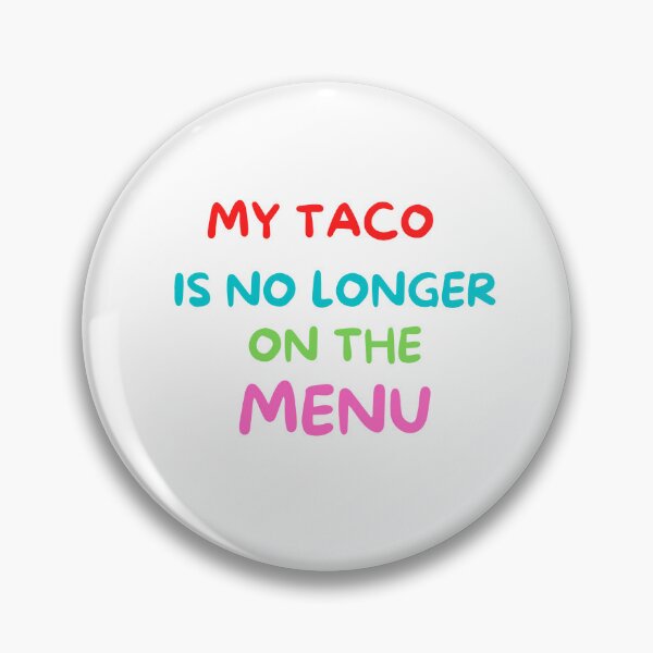 Item preview, TACO NO LONGER ON MENU designed and sold by Chadwick Bradley.