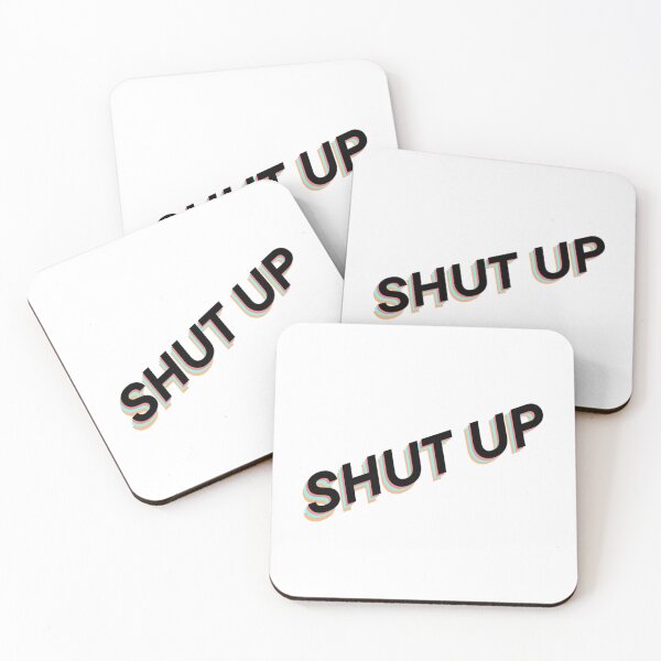Item preview, Shut up   designed and sold by JoyIsMoist.