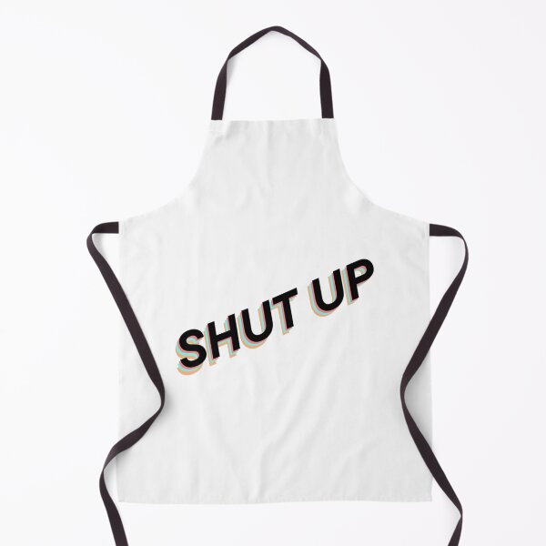Item preview, Shut up   designed and sold by JoyIsMoist.
