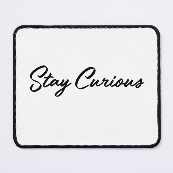 Item preview, Stay Curious designed and sold by SamanthaClaire7.