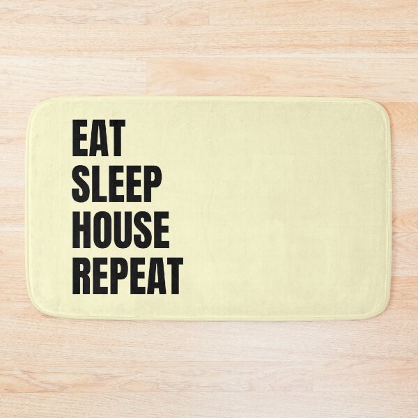 Artikelvorschau, Eat Sleep House Repeat für Liebhaber von House-Musik und elektronischer Tanzmusik als Deep House entworfen und verkauft von Funwithmusic.