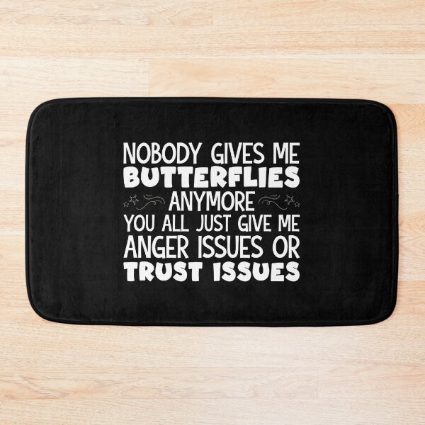 Item preview, Nobody Gives Me Butterflies Anymore You All Just Give Me anger issues or trust issues designed and sold by tmshop1.