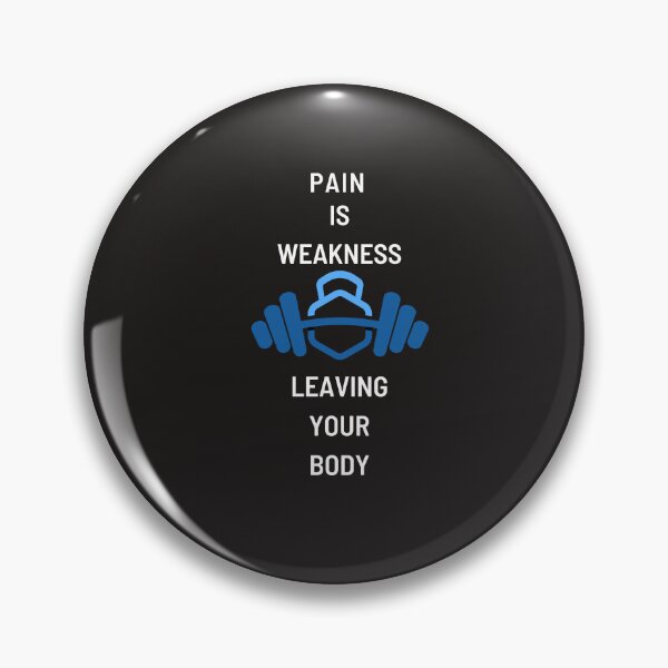 Item preview, PAIN IS WEAKNESS LEAVING YOUR BODY designed and sold by Chadwick Bradley.