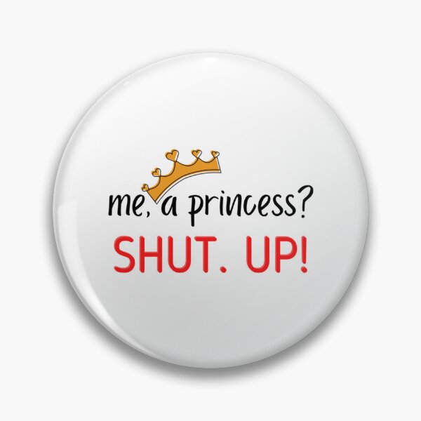 Item preview, Me, A Princess Shut Up!   designed and sold by ZuuraPoster.