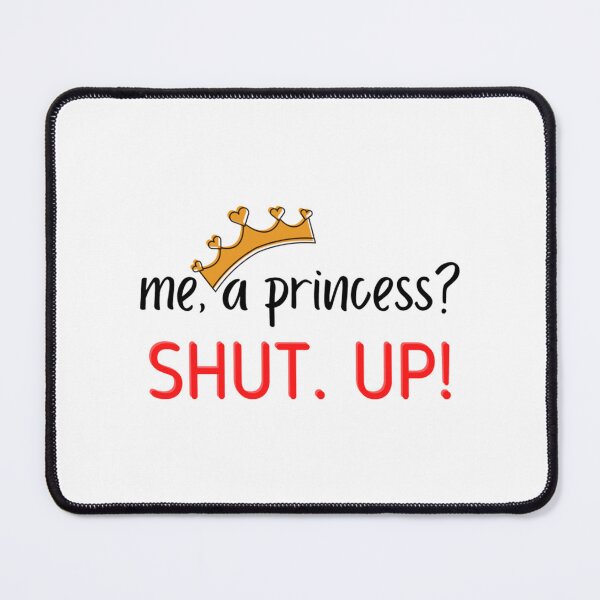 Item preview, Me, A Princess Shut Up! designed and sold by ZuuraPoster.