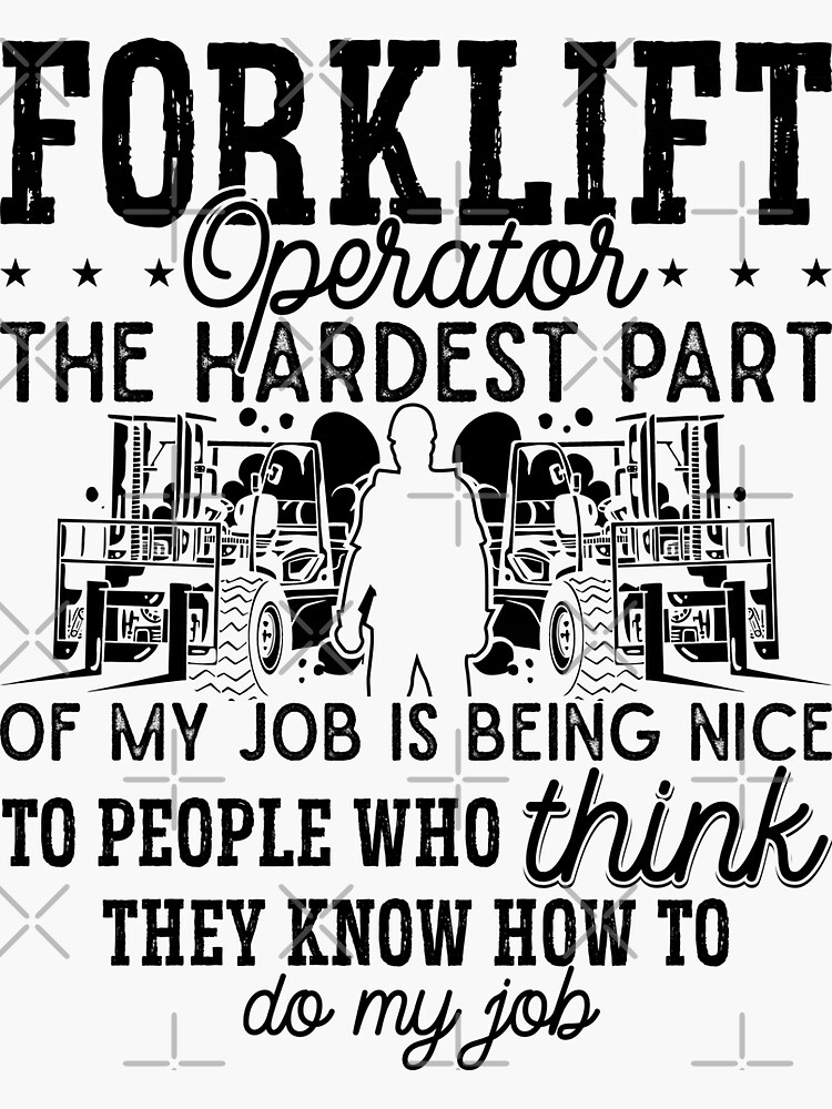 "Forklift Driver Forklift Operator The Hardest Part" Sticker for Sale