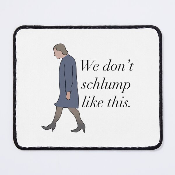 Item preview, We don’t schlump like this Princess Diaries quote Queen Clarisse Mia Thermopolis Genovia designed and sold by ZuuraPoster.