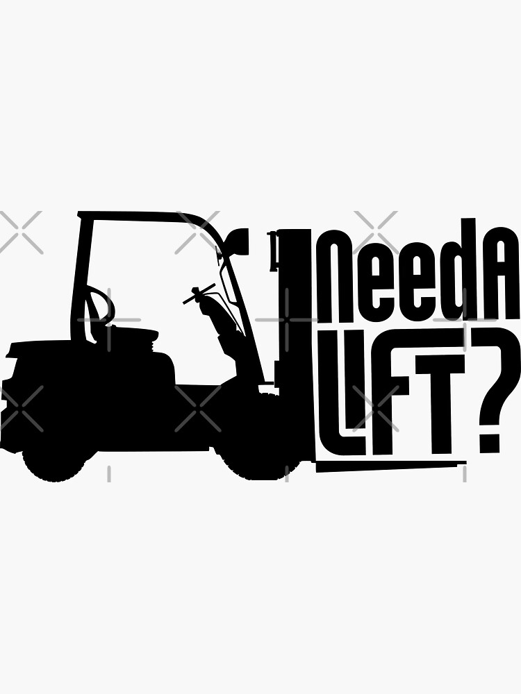 need-a-lift-forklift-operator-forklift-driver-sticker-for-sale-by