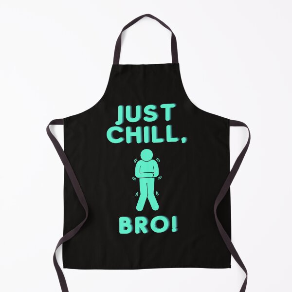 Item preview, Just Chill, Bro! designed and sold by 0rsino.