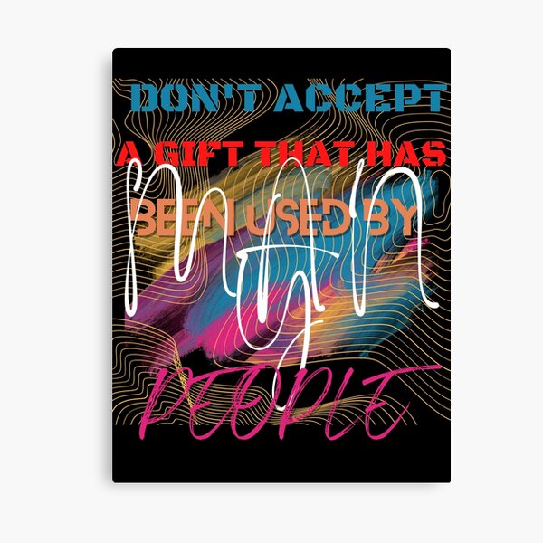 Item preview, Don't accept a gift that has been used by many people  designed and sold by Kgomotso Makgoka.