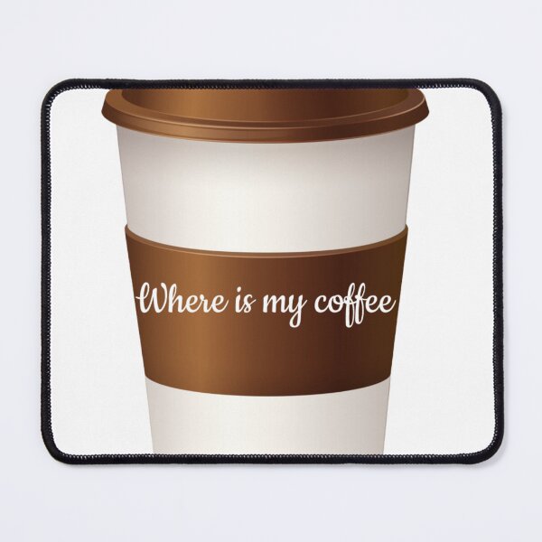 Item preview, where is my coffee designed and sold by design-and-tees.