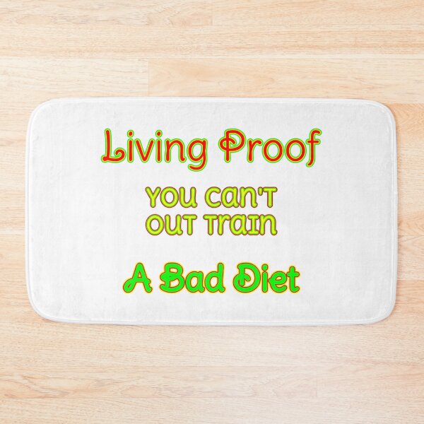 Item preview, Living Proof You Can't Out Train Bad Diet designed and sold by Aurorapod.
