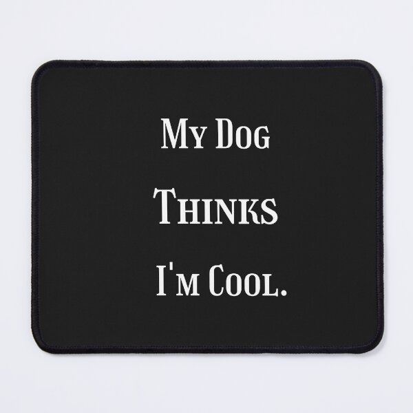 Item preview, My Dog Thinks I'm Cool Funny,Humor,Sarcastic,Novelty T Shirt designed and sold by ANDREW-DESIGN.