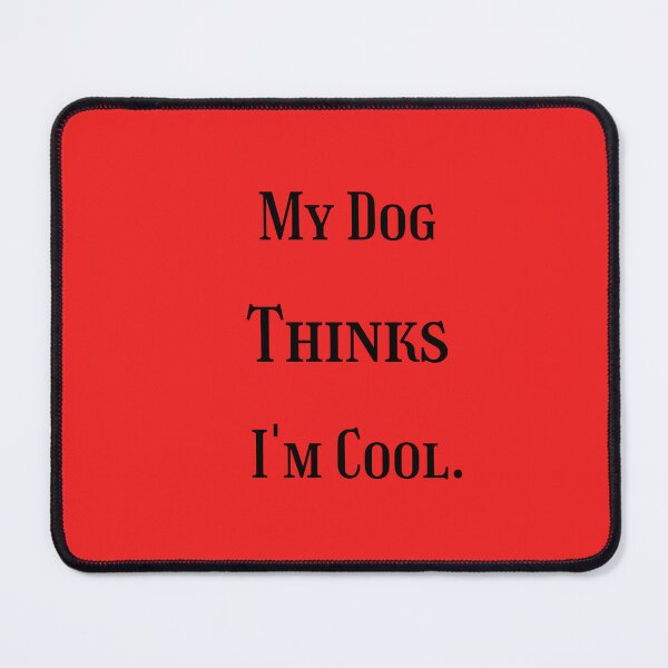 Item preview, My Dog Thinks I'm Cool Funny,Humor,Sarcastic,Novelty T Shirt designed and sold by ANDREW-DESIGN.
