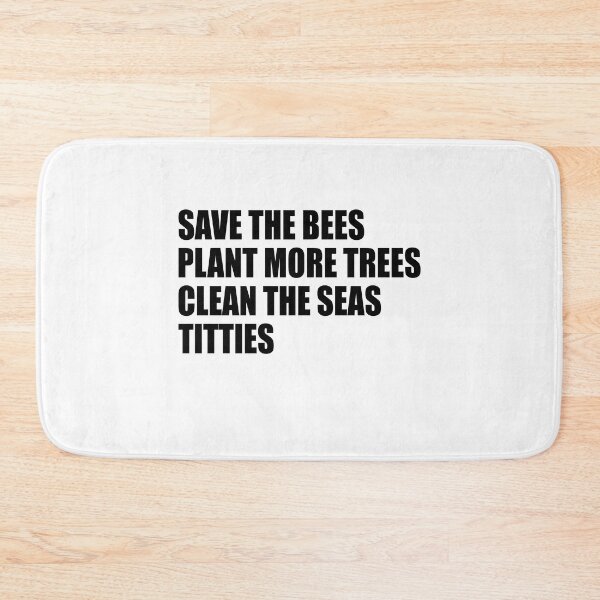 Item preview, Save the bees plant more trees clean the seas titties designed and sold by QueendarChanse.
