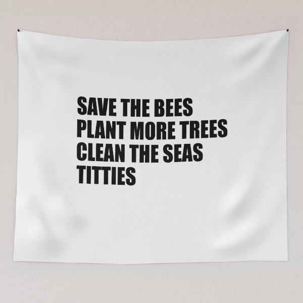 Item preview, Save the bees plant more trees clean the seas titties designed and sold by QueendarChanse.