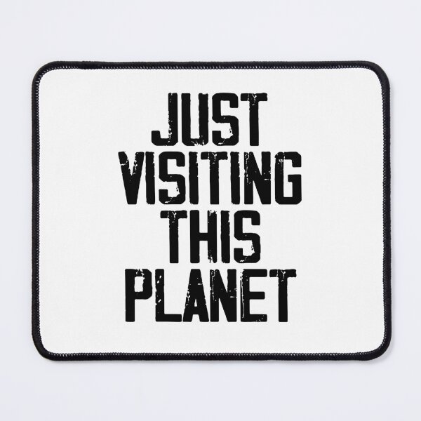 Item preview, Just Visiting This Planet  designed and sold by Toonify4U.