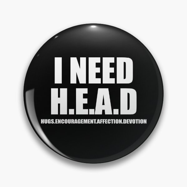 Item preview, I need HEAD hugs encouragement affection devotion designed and sold by addylolanden.
